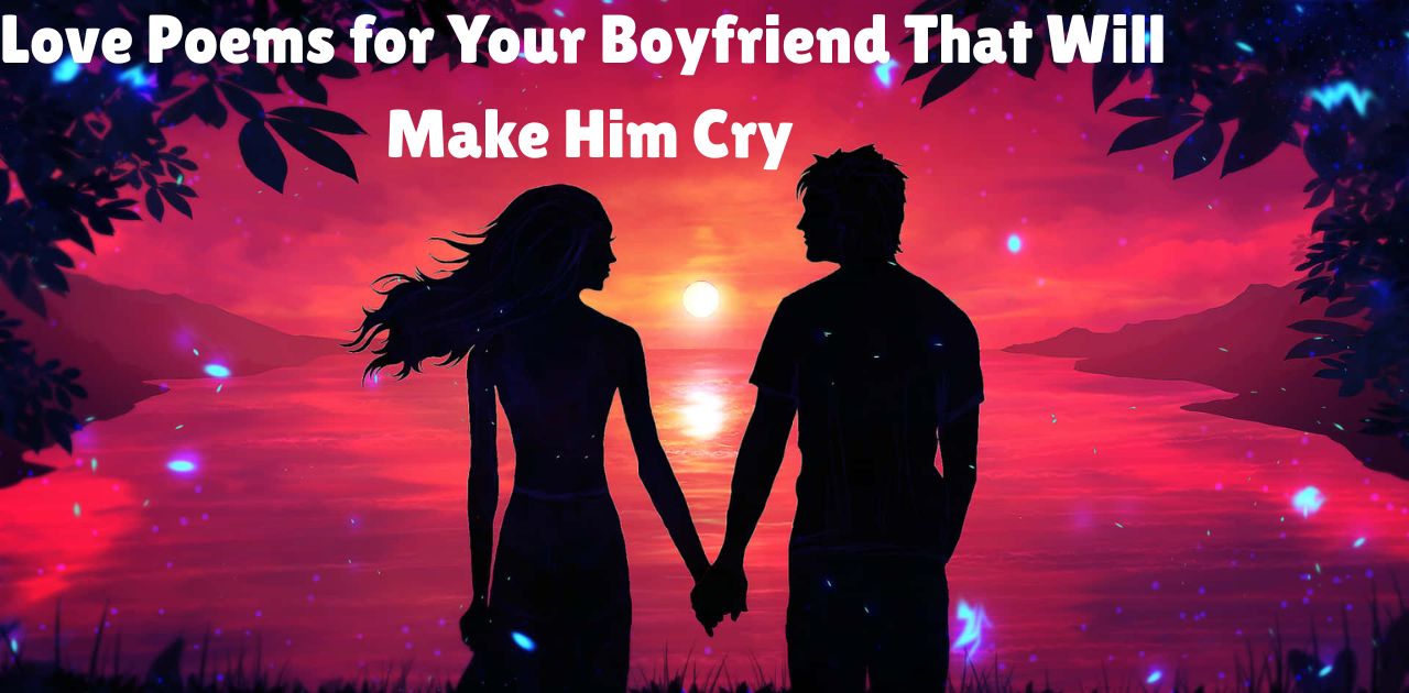 love-poems-for-your-boyfriend-that-will-make-him-cry